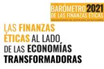 El Barómetro de las Finanzas Éticas 2021: nuevo máximo histórico de 1.870 millones de euros en préstamos a la economía real y transformadora.